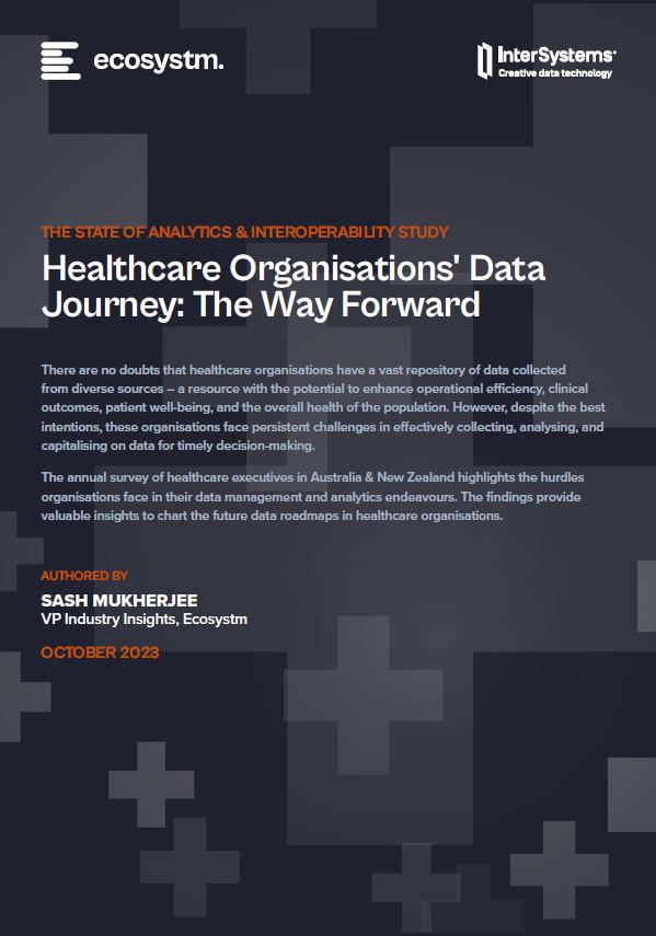 The State of Analytics and Interoperability in Healthcare - Australia and New Zealand - 2023 Study preview