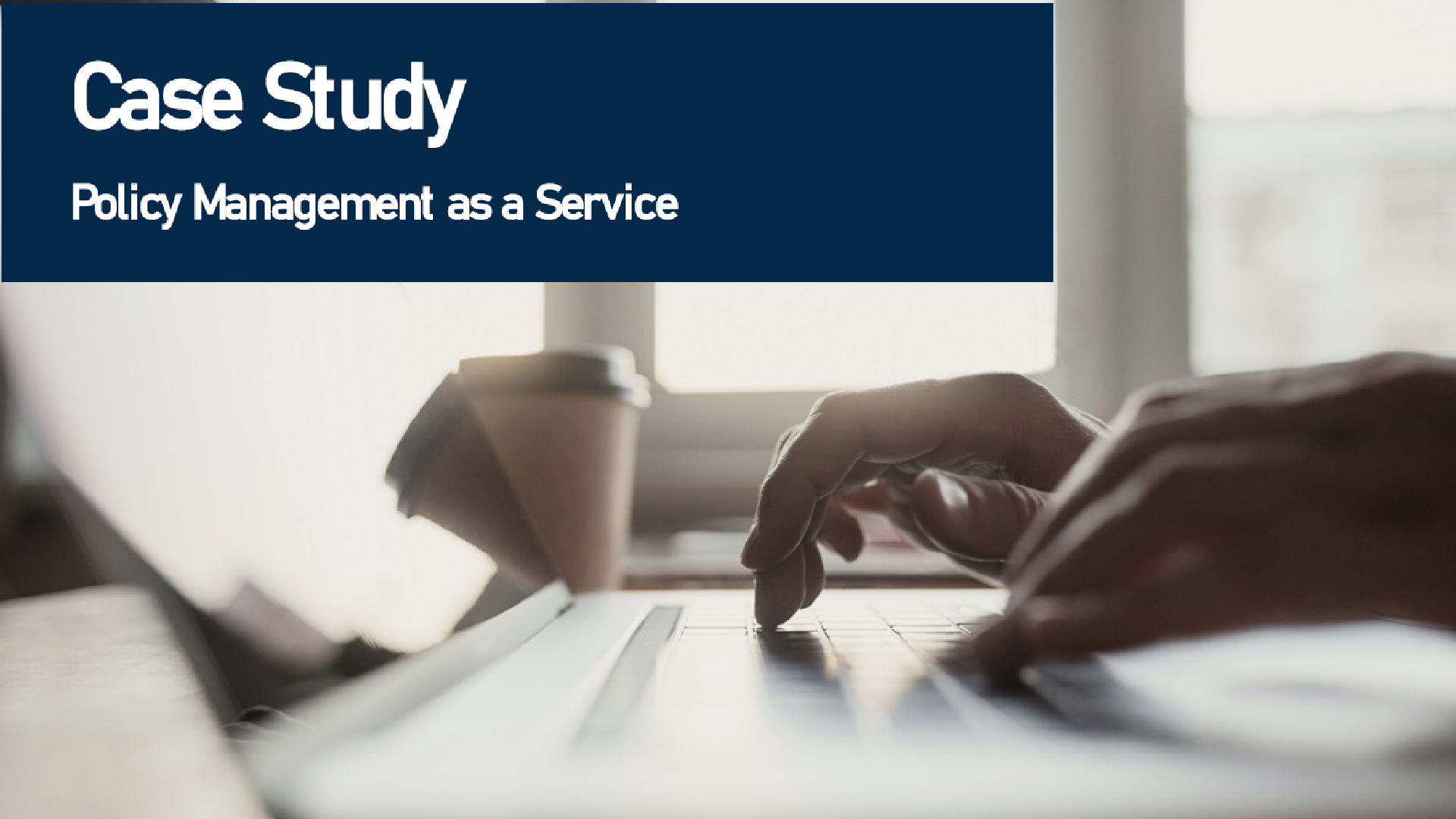 Case Study - Policy Management as a Service preview