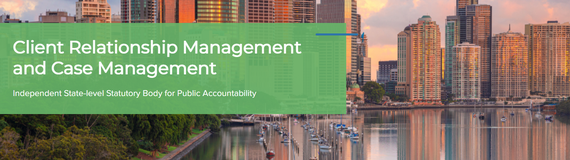 Independent State-level Statutory Body for Public Accountability - Client Relationship Management and Case Management