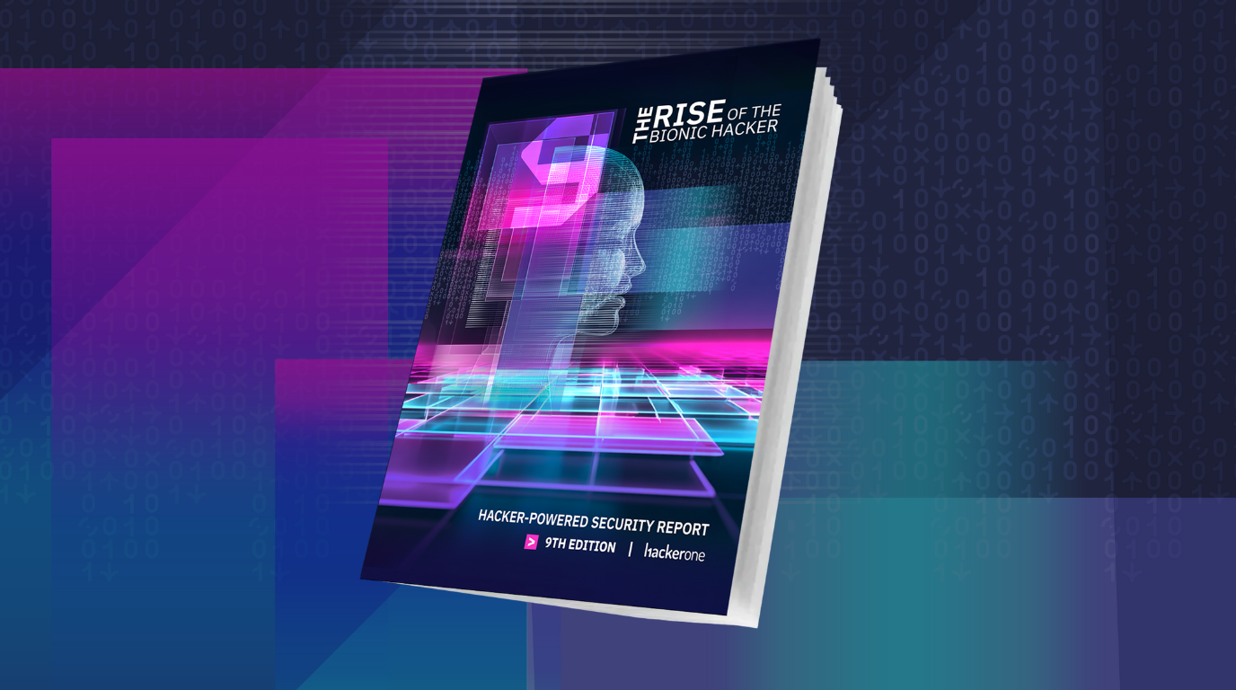 The Rise of the Bionic Hacker: HackerOne's 9th Annual Hacker Powered Security Report preview