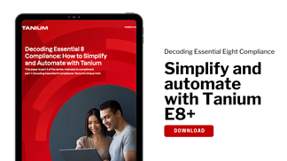 Decoding Essential 8 Compliance: Simplify and Automate with Tanium