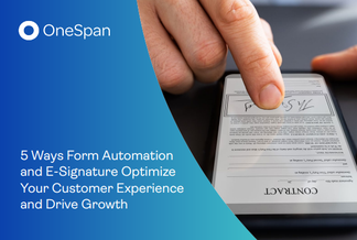 5 Ways Form Automation and E-Signature Optimize Your Customer Experience and Drive Growth