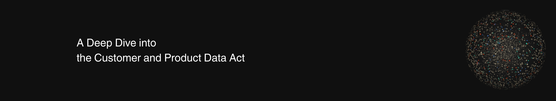 A Deep Dive into the Customer and Product Data Act preview