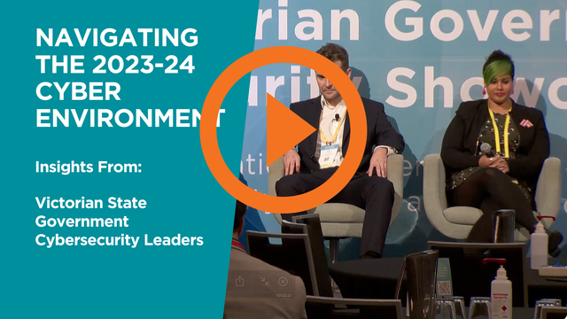 Navigating the 2023-24 Cyber Environment - Victoria Cyber Security Showcase 2023
