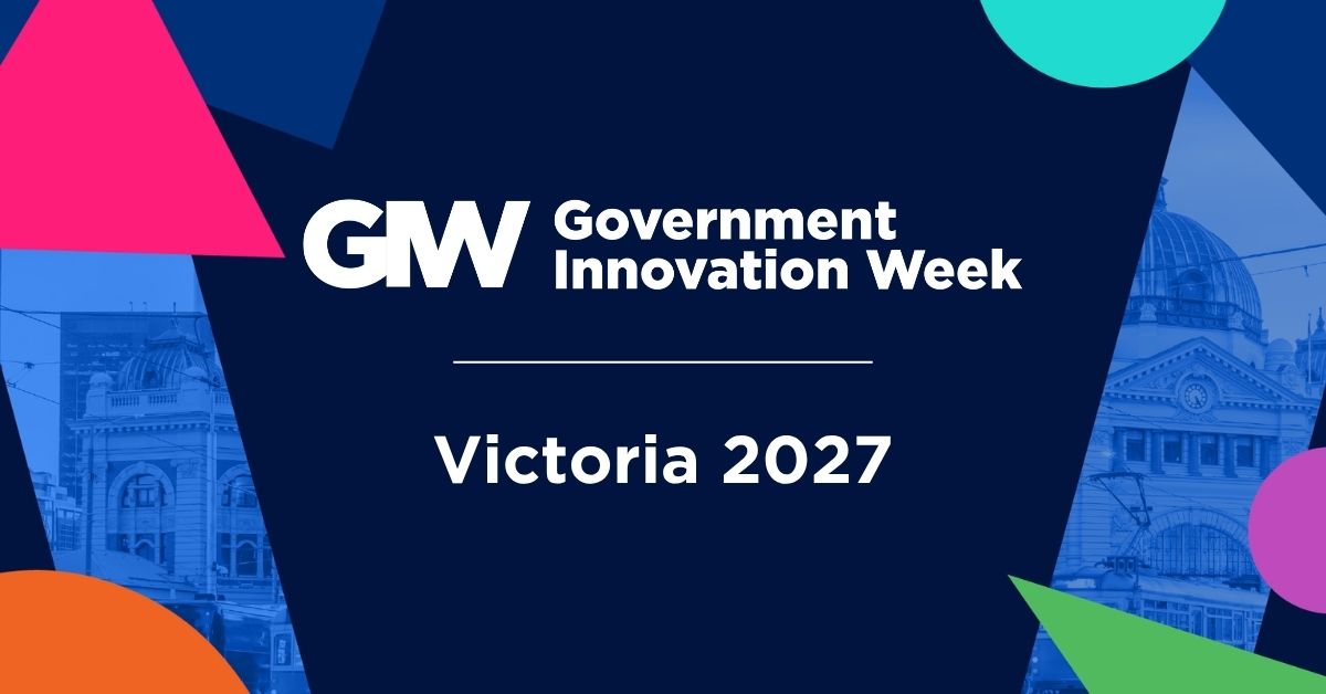 From Ambition to Delivery: Building Victoria’s Public Sector Future at GIW 2027