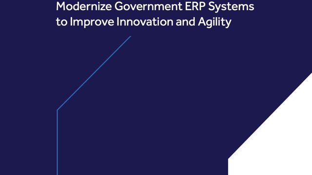Modernize Government ERP Systems to Improve Innovation and Agility