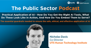 The Public Sector Podcast: Practical Application of AI - How Do You Get the Right AI Tools, What Do These Look Like in Action, And How Do You Embed Them to Serve?