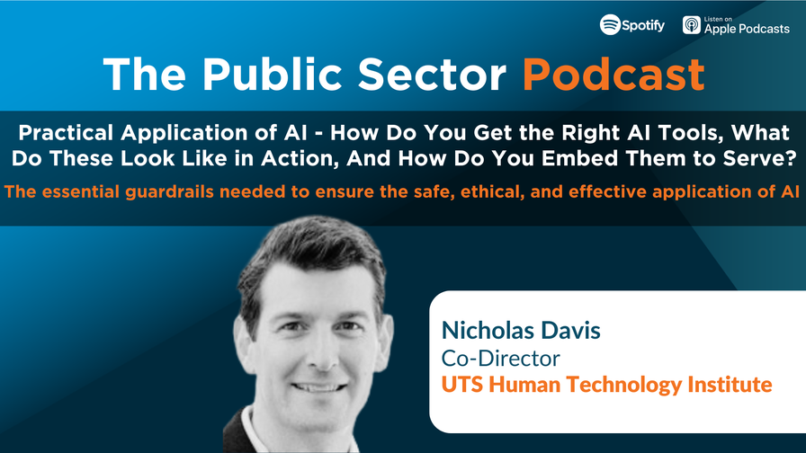 The Public Sector Podcast: Practical Application of AI - How Do You Get the Right AI Tools, What Do These Look Like in Action, And How Do You Embed Them to Serve?