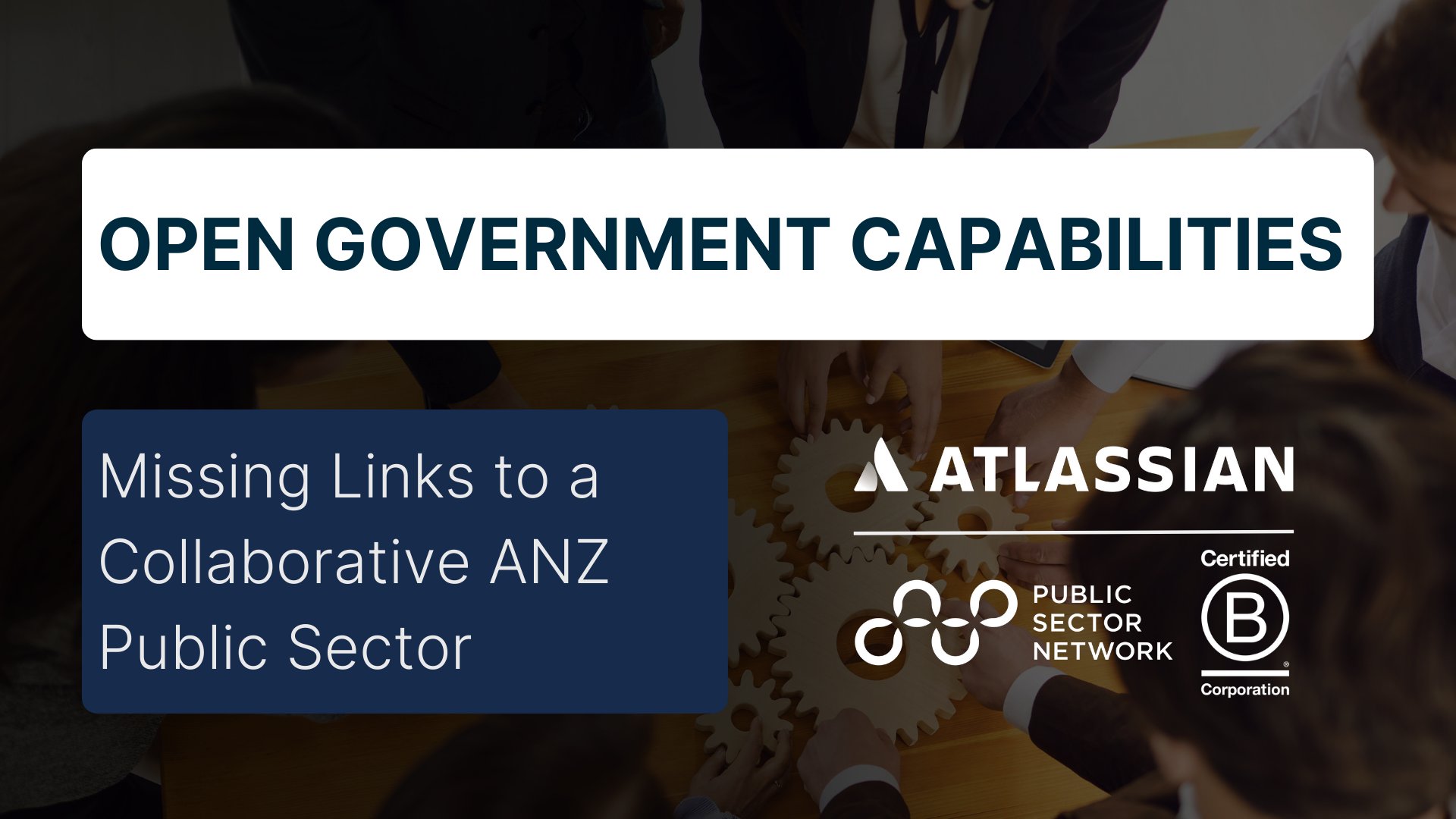 Open Government Capabilities: Missing Links to a Collaborative ANZ Public Sector