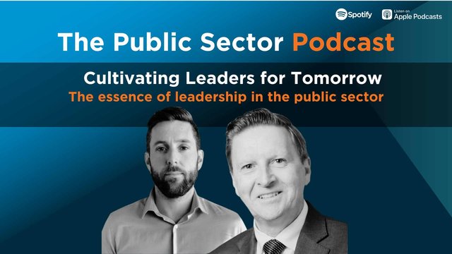 PublicSectorPodcast: Cultivating Leaders for Tomorrow