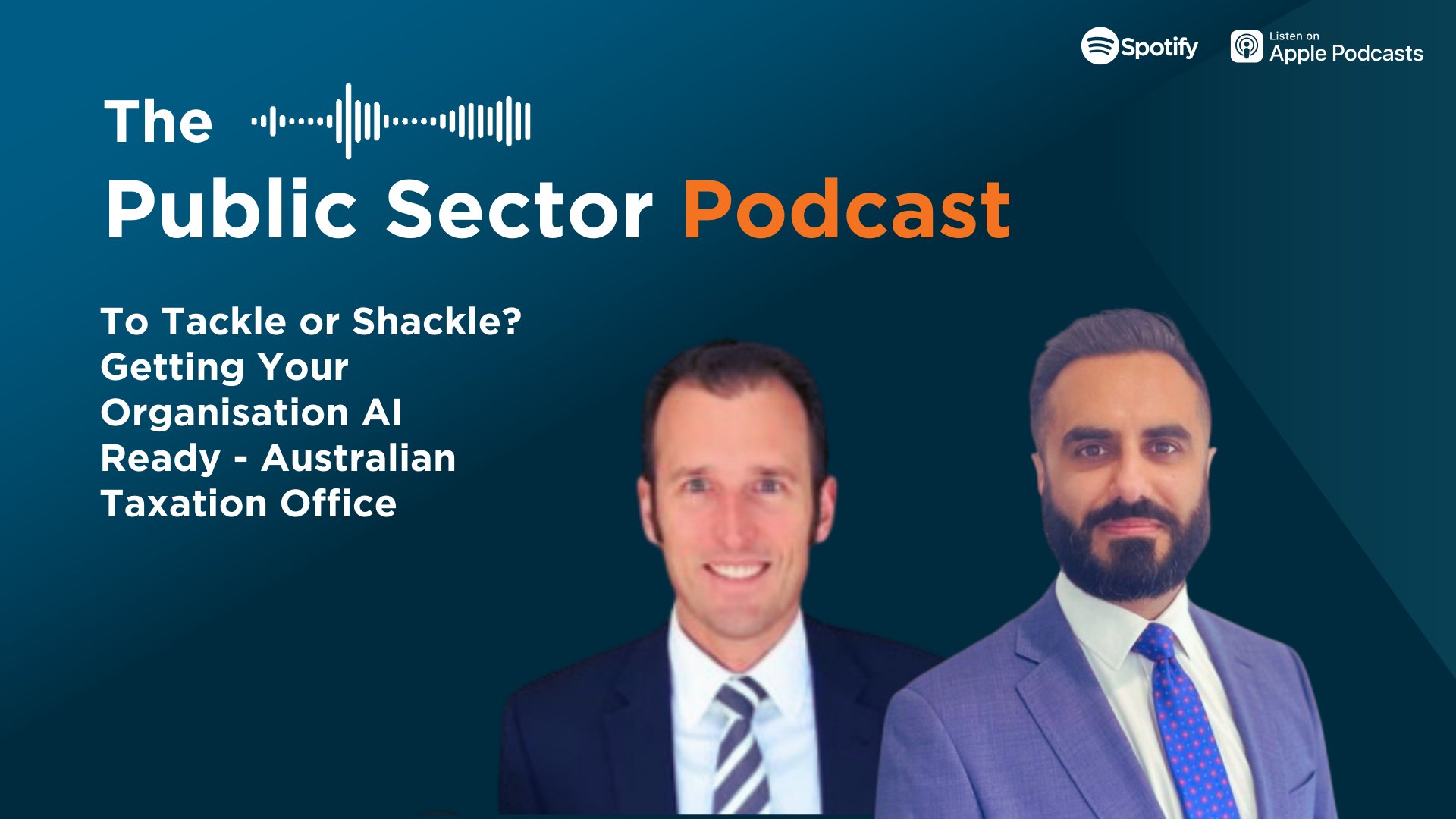 To Tackle or Shackle? Getting Your Organisation AI Ready with the Australian Taxation Office on the Public Sector Podcast