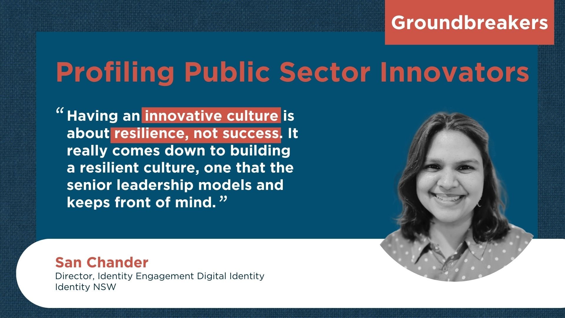 Groundbreakers: San Chander, Director, Identity Engagement with Digital Identity, Identity NSW