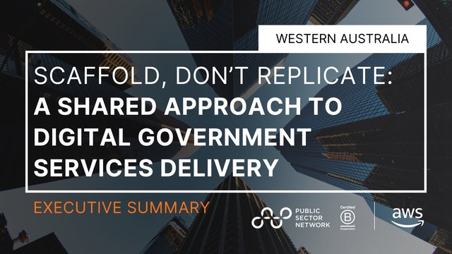 Scaffold, Don’t Replicate:  A Shared Approach to Digital Government Services Delivery