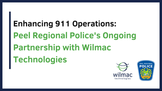 Enhancing 911 Operations: Peel Regional Police's Ongoing Partnership with Wilmac Technologies