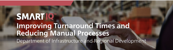 Department of Infrastructure and Regional Development Improves Turnaround Times and Reduces Manual Processes