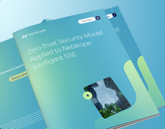 Zero-Trust Security Model Applied to Netskope Intelligent SSE