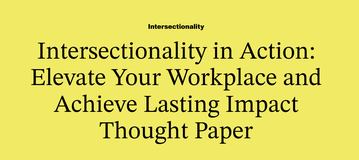 Intersectionality in Action: Elevate Your Workplace and Achieve Lasting Impact Thought Paper