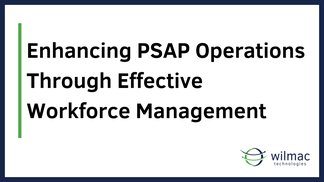 Enhancing PSAP Operations Through Effective Workforce Management
