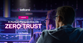 A HUMAN PERSPECTIVE ON ZERO TRUST