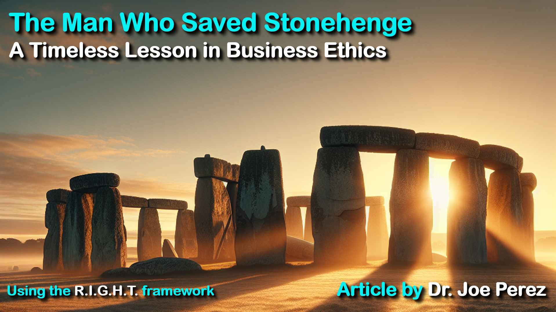 The Man Who Saved Stonehenge: A Timeless Lesson in Business Ethics