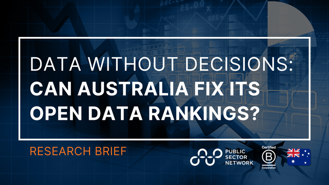 Data Without Decisions: Why Australia’s Open Data Ranking is Tanking—and How Federal Government is Fixing It
