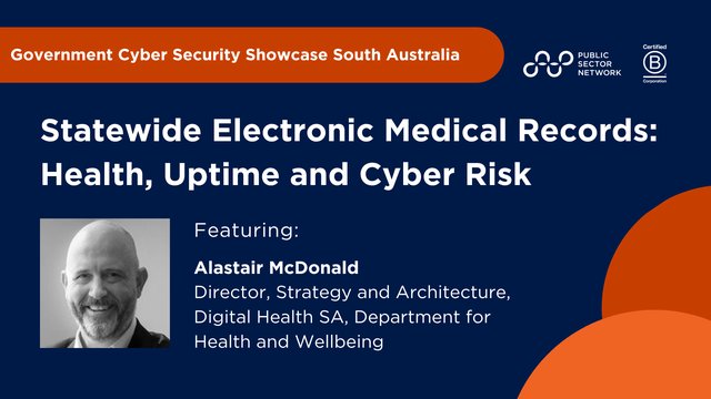 Safeguarding South Australia’s Statewide Electronic Medical Record: Uptime, Privacy And Cyber Risk