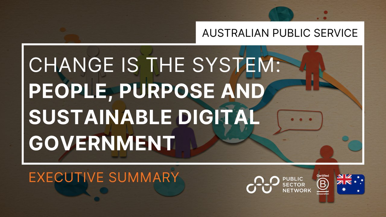Change Is the System: People, Purpose and Sustainable Digital Government