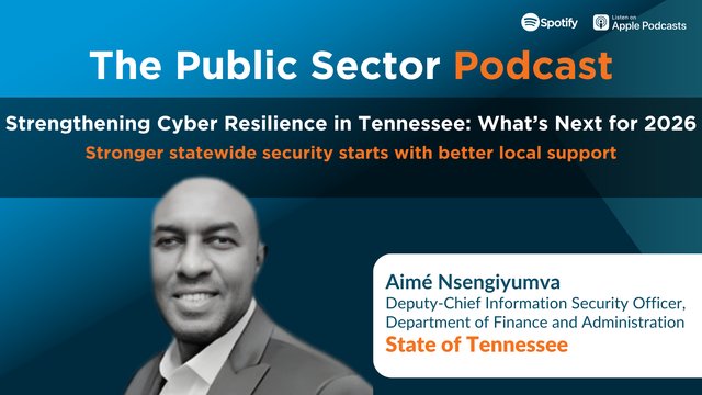 The Public Sector Podcast: Strengthening Cyber Resilience in Tennessee: What’s Next for 2026