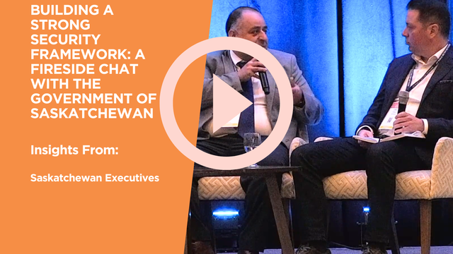 Building a Strong Security Framework: A fireside chat with the Government of Saskatchewan