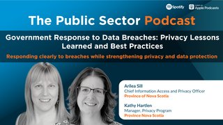 The Public Sector Podcast: Government Response to Data Breaches: Privacy Lessons Learned and Best Practices