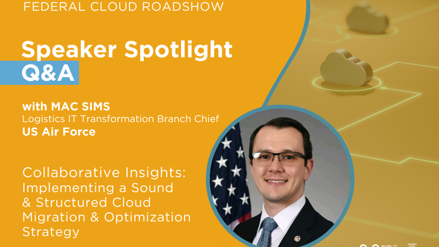 Let's Talk Cloud Strategy: A Q&A with Mac Sims - Logistics IT Transformation Branch Chief at USAF