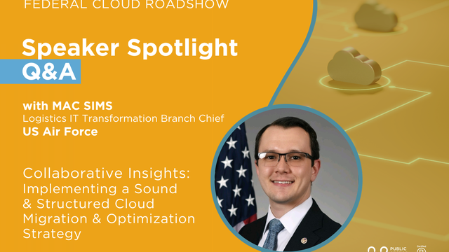 Let's Talk Cloud Strategy: A Q&A with Mac Sims - Logistics IT Transformation Branch Chief at USAF