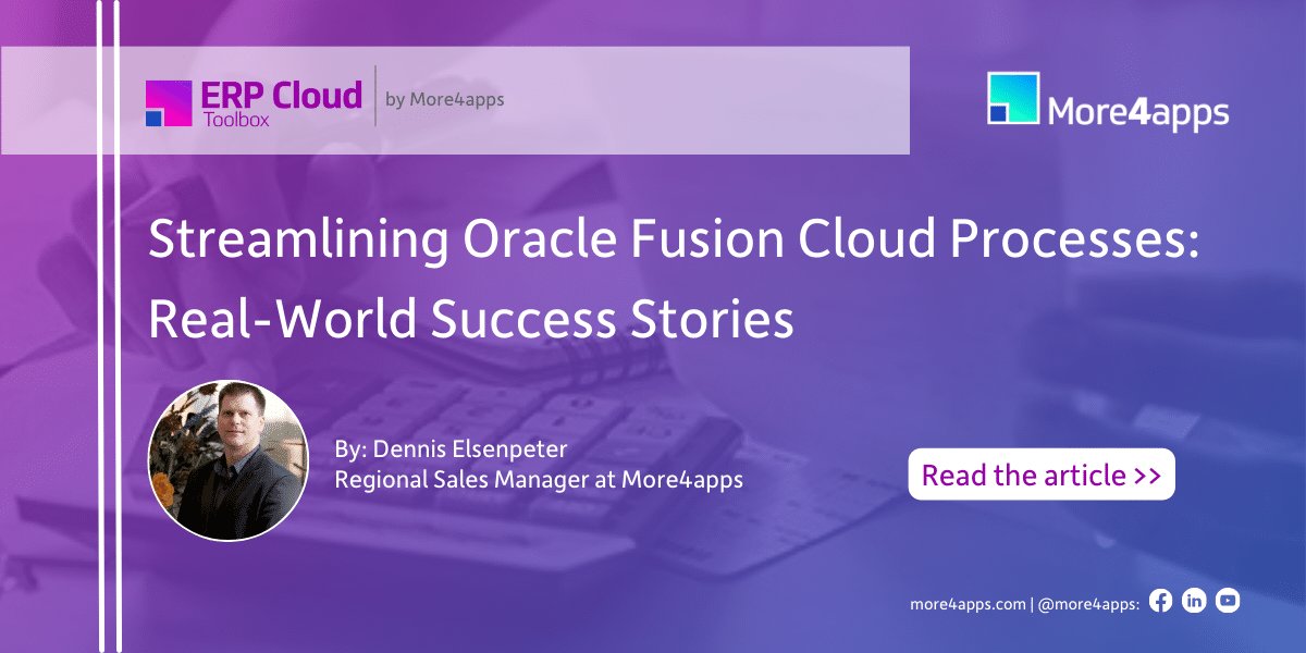 Streamlining Oracle Fusion Cloud Processes: Real-World Success Stories