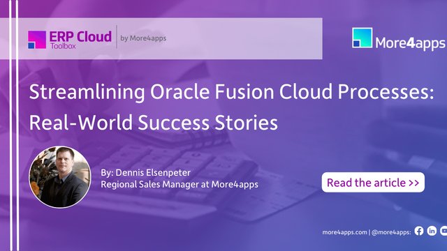 Streamlining Oracle Fusion Cloud Processes: Real-World Success Stories
