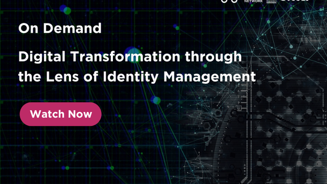 On Demand: Digital Transformation Through the Lens of Identity Management Webinar
