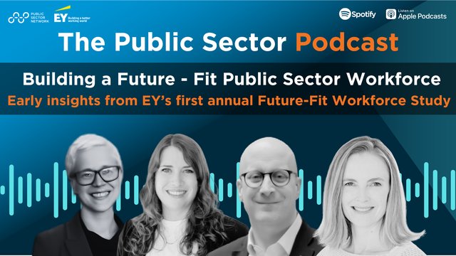 The Public Sector Podcast: Building a Future - Fit Public Sector Workforce