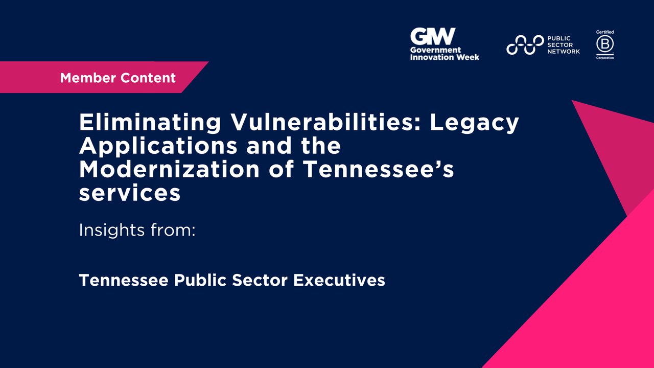Eliminating Vulnerabilities: Legacy Applications and the Modernization of Tennessee's Services