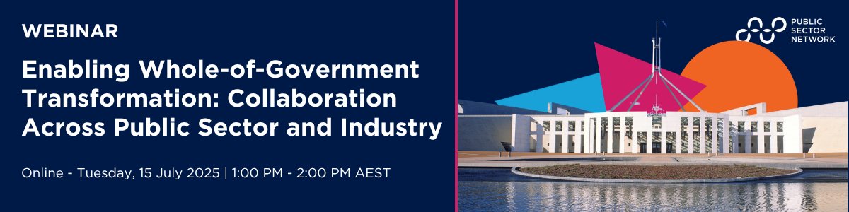 Webinar Recording: Enabling Whole-of-Government Transformation: Collaboration Across Public Sector and Industry