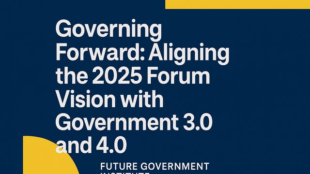 The World Government Summit 2025, Through a Gov 3.0 Lens