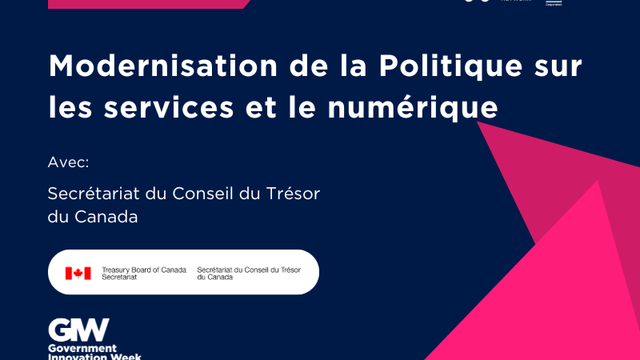 Discutons avec le Secrétariat du Conseil du Trésor du Canada : Modernisation de la Politique sur les services et le numérique