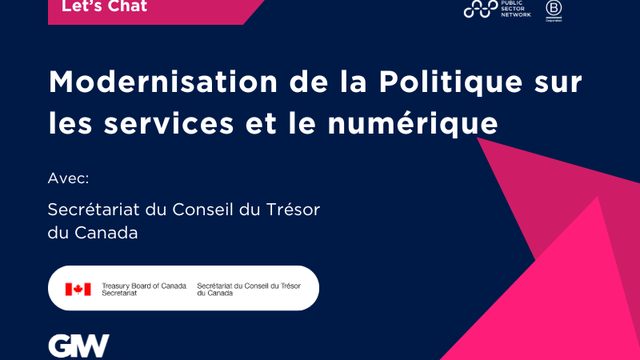 Discutons avec le Secrétariat du Conseil du Trésor du Canada : Modernisation de la Politique sur les services et le numérique