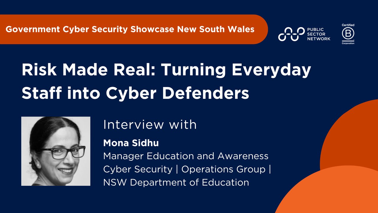 Turning Everyday Staff into Cyber Defenders: A Conversation with Mona Sidhu
