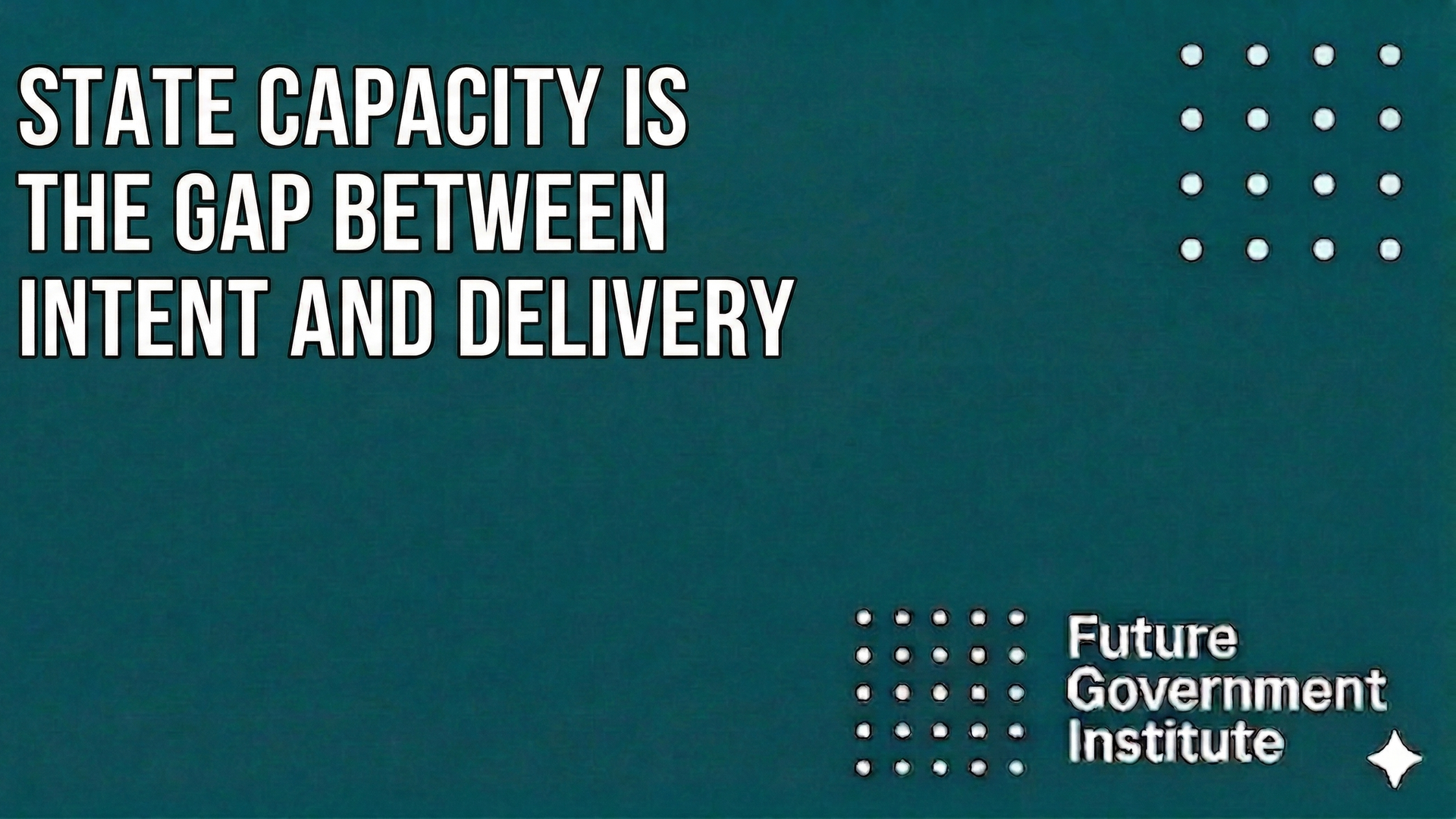 State capacity is the gap between intent and delivery