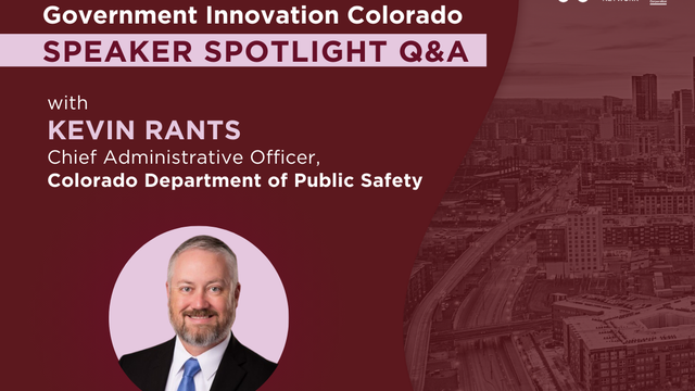 Speaker Spotlight Q&A: Kevin Rants: Chief Administrative Officer, Colorado Department of Public Safety