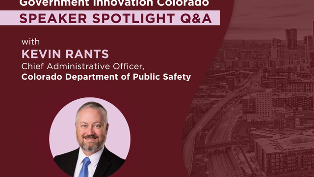 Speaker Spotlight Q&A: Kevin Rants: Chief Administrative Officer, Colorado Department of Public Safety