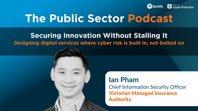 The Public Sector Podcast: Securing Innovation Without Stalling It