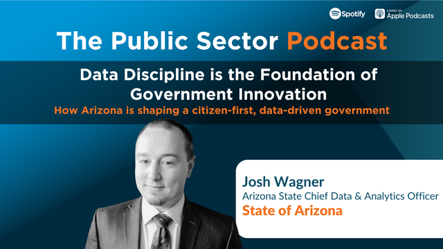 The Public Sector Podcast: Data Discipline is the Foundation of Government Innovation