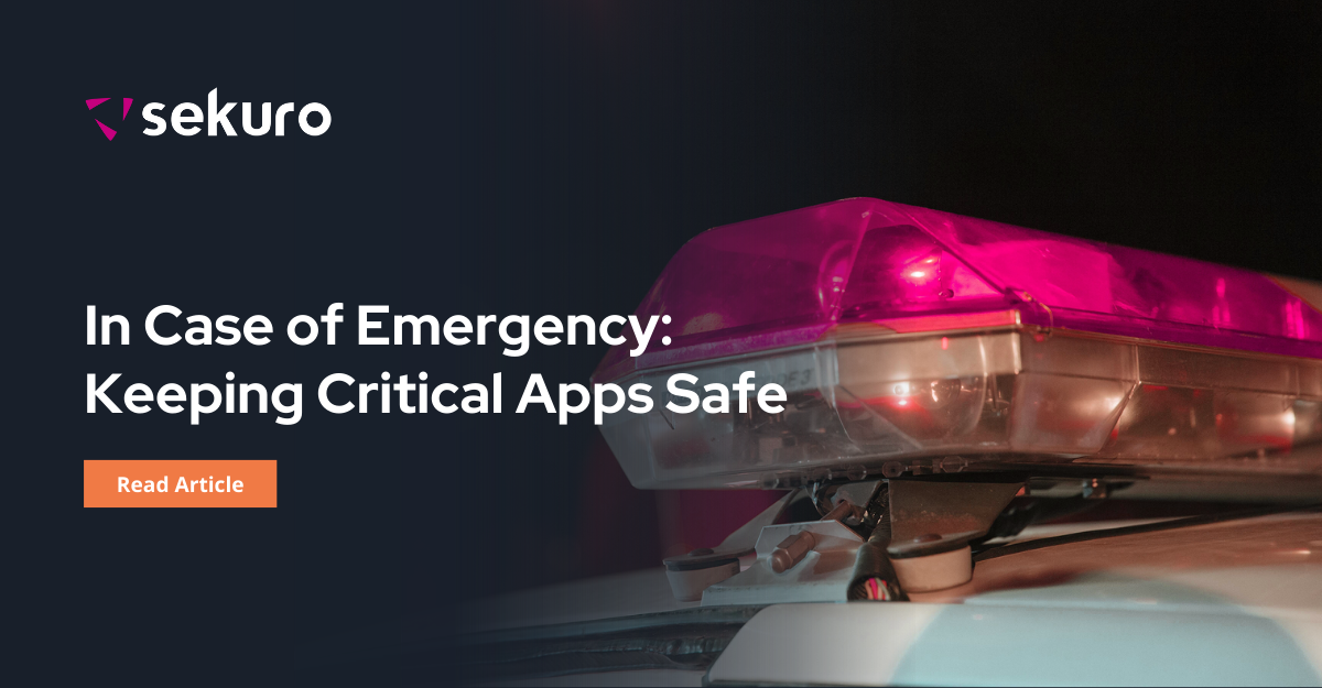 In Case Of Emergency: Keeping Critical Apps Safe