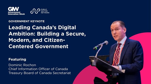 Leading Canada’s Digital Ambition: Building a Secure, Modern, and Citizen-Centered Government