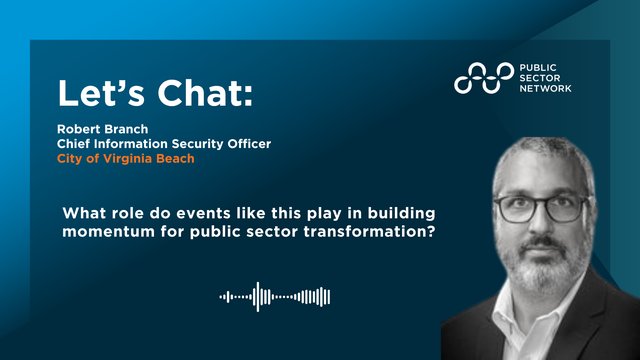 Let's Chat with Robert Branch, Chief Information Security Officer, City of Virginia Beach